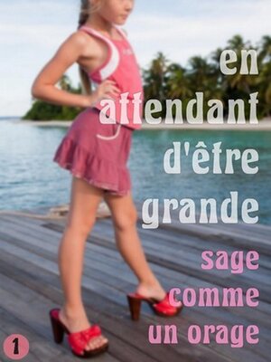 cover image of En attendant d'être grande – Partie 1 – Sage comme un orage